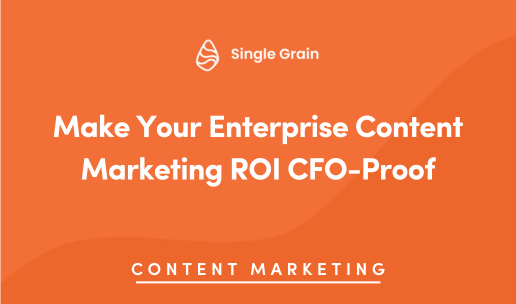 Make Your Enterprise Content Marketing ROI CFO-Proof