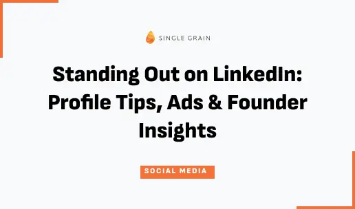 Standing Out on LinkedIn: Profile Tips, Ads & Founder Insights
